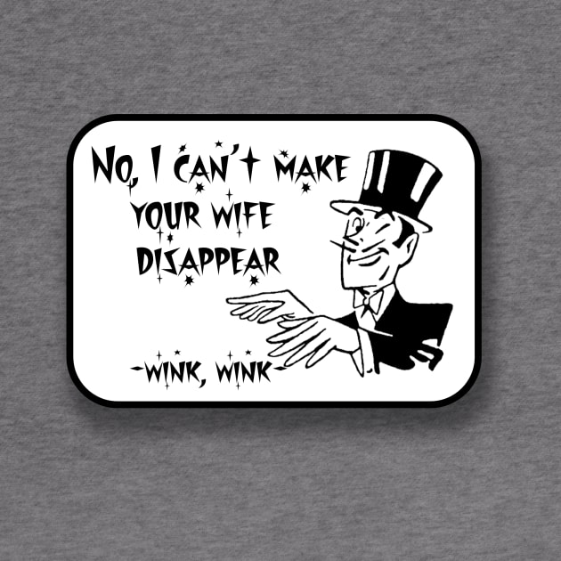 Can You Make My Wife Disappear? by Dr. Mitch Goodkin